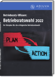 Betriebsratswahl 2022: Ihr Fahrplan für die erfolgreiche Betriebsratswahl